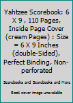 Paperback Yahtzee Scorebook: 6 X 9 , 110 Pages, Inside Page Cover (cream Pages) : Size = 6 X 9 Inches (double-Sided), Perfect Binding, Non-perforated Book