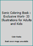 Paperback Sonic Coloring Book : Exclusive Work- 33 Illustrations for Adults and Kids Book