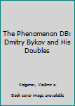 Paperback The Phenomenon DB: Dmitry Bykov and His Doubles [Russian] Book