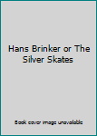 Hardcover Hans Brinker or The Silver Skates Book