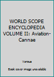 Unknown Binding WORLD SCOPE ENCYCLOPEDIA VOLUME II: Aviation- Cannae Book