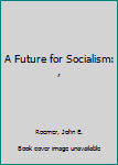 Hardcover A Future for Socialism: , Book