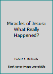 Paperback Miracles of Jesus: What Really Happened? Book