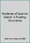 Hardcover Mysteries of Sparrow Island: A Puzzling Occurence Book