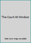 Hardcover The Court At Windsor Book