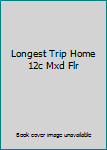 Hardcover Longest Trip Home 12c Mxd Flr Book