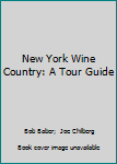 Paperback New York Wine Country: A Tour Guide Book