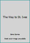Hardcover The Way to St. Ives Book