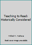 Paperback Teaching to Read: Historically Considered Book