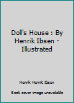 Paperback Doll's House : By Henrik Ibsen - Illustrated Book