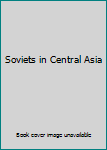 Unknown Binding Soviets in Central Asia Book