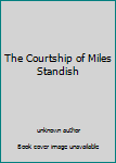Unknown Binding The Courtship of Miles Standish Book