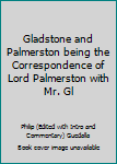 Hardcover Gladstone and Palmerston being the Correspondence of Lord Palmerston with Mr. Gl Book