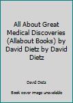 Hardcover All About Great Medical Discoveries (Allabout Books) by David Dietz by David Dietz Book