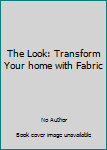 Unknown Binding The Look: Transform Your home with Fabric Book