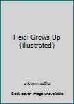 Unknown Binding Heidi Grows Up (illustrated) Book