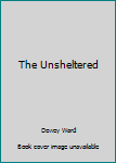 Mass Market Paperback The Unsheltered Book