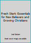 Paperback Fresh Start: Essentials for New Believers and Growing Christians Book