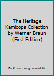 Paperback The Heritage Kamloops Collection by Werner Braun (First Edition) Book