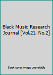Paperback Black Music Research Journal [Vol.21, No.2] Book