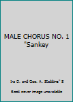 MALE CHORUS NO. 1 "Sankey