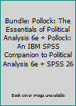 BUNDLE: Pollock: The Essentials of Political Analysis 6e + Pollock: An IBM SPSS Companion to Political Analysis 6e + SPSS 26