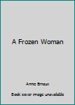Hardcover A Frozen Woman Book