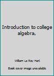 Unknown Binding Introduction to college algebra, Book