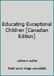 Unknown Binding Educating Exceptional Children [Canadian Edition] Book