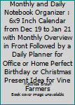 Paperback Vineyard Planner 2020 Monthly and Daily Notebook Organizer : 6x9 Inch Calendar from Dec 19 to Jan 21 with Monthly Overview in Front Followed by a Daily Planner for Office or Home Perfect Birthday or Christmas Present Idea for Vine Farmers Book