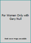 DVD For Women Only W/Gary Null Book