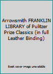 Leather Bound Arrowsmith FRANKLIN LIBRARY of Pulitzer Prize Classics (in full Leather Binding) Book