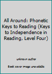 Unknown Binding All Around: Phonetic Keys to Reading (Keys to Independence in Reading, Level Four) Book