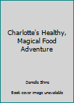 Hardcover Charlotte's Healthy, Magical Food Adventure Book
