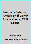 Hardcover Teacher's Selection: Anthology of Eighth Grade Poetry, 1998 Edition Book