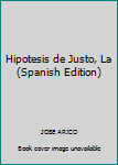 Paperback Hipotesis de Justo, La (Spanish Edition) [Spanish] Book