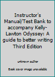 Unknown Binding Instructor's Manual/Test Bank to accompany Kelly-Lawton Odyssey: A guide to better writing Third Edition Book