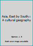 Unknown Binding Asia, East by South;: A cultural geography Book