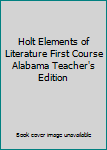 Hardcover Holt Elements of Literature First Course Alabama Teacher's Edition Book