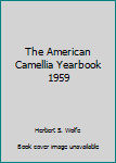 Hardcover The American Camellia Yearbook 1959 Book