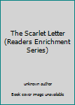 Unknown Binding The Scarlet Letter (Readers Enrichment Series) Book