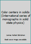 Hardcover Color centers in solids (International series of monographs in solid state physics) Book