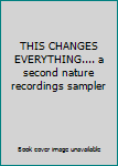 Audio CD THIS CHANGES EVERYTHING.... a second nature recordings sampler Book