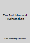Paperback Zen Buddhism and Psychoanalysis Book