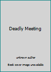 Unknown Binding Deadly Meeting Book