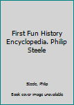 Paperback First Fun History Encyclopedia. Philip Steele Book