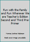 Hardcover Fun with the Family and Fun Wherever We are Teacher's Edition Second and Third Pre-Primer Book