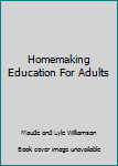 Unknown Binding Homemaking Education For Adults Book