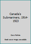 Hardcover Canada's Submariners, 1914-1923 Book