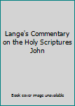 Hardcover Lange's Commentary on the Holy Scriptures John Book